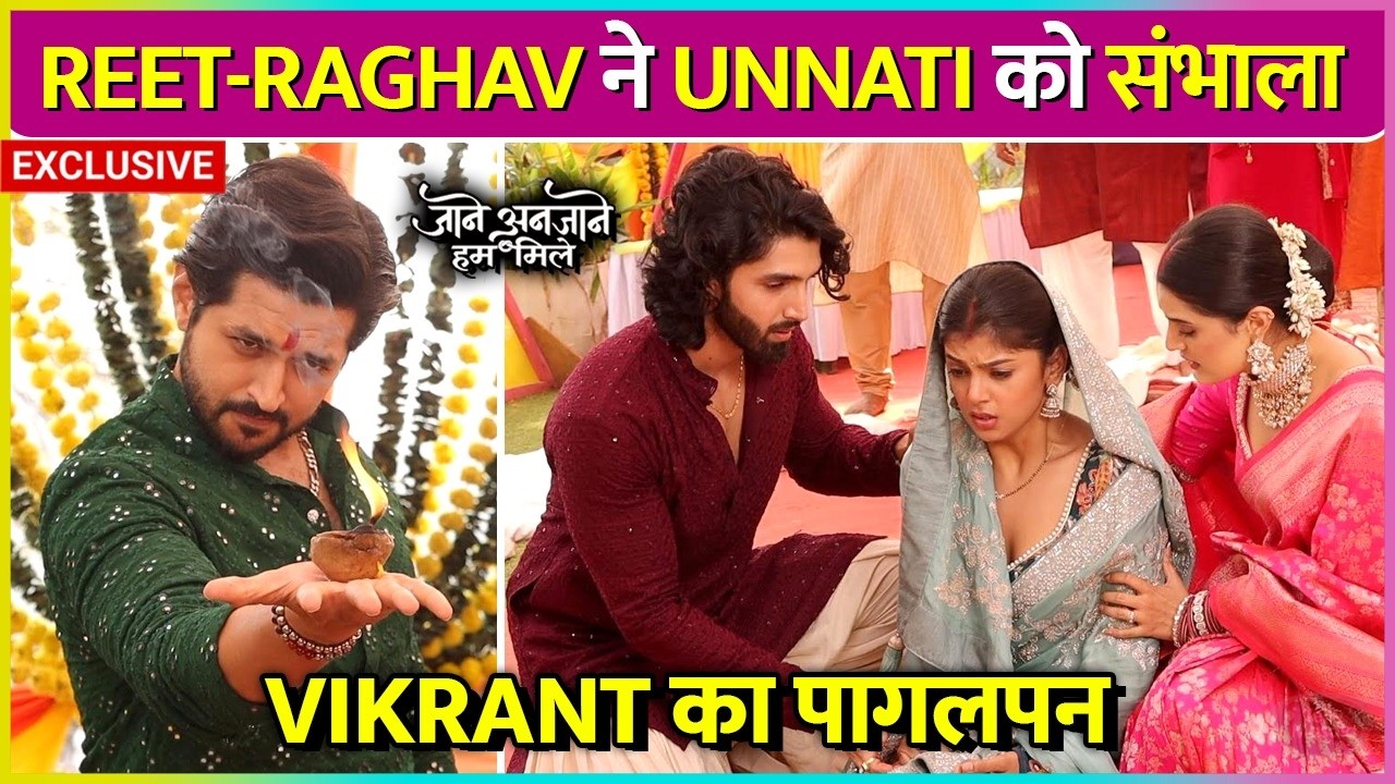 Raghav-Reet Ne Unnati Ko Sambhal, Vikrant Ka Pagalpan Dekh Hui Behaal | Jane Anjane Latest Episode