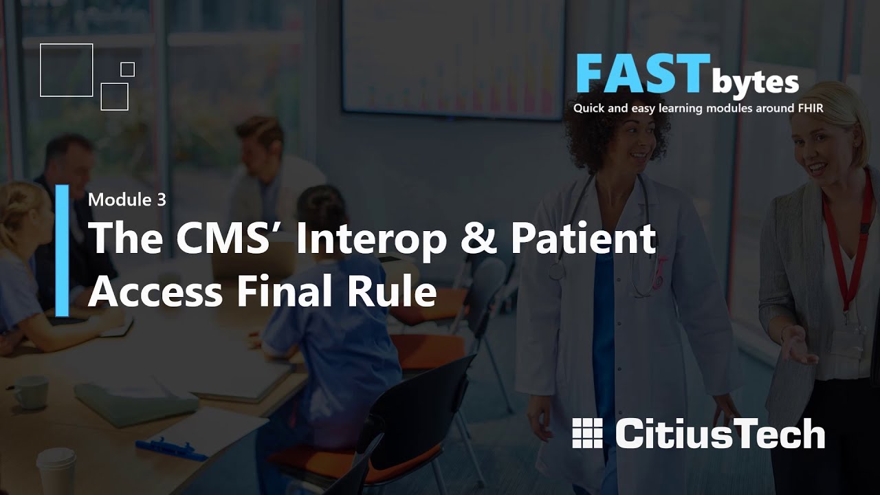 FASTBytes Module 3: CMS' New Interoperability and Patient Access Rule
