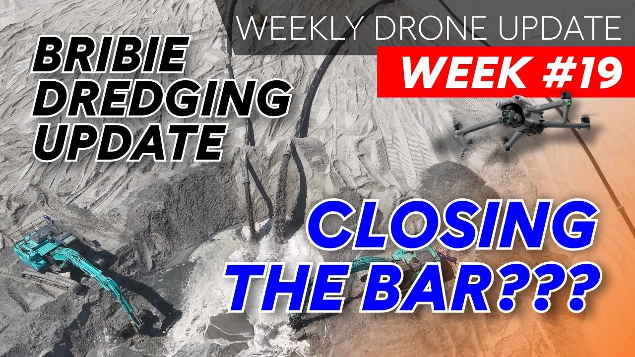 WEEK 19 - BRIBIE ISLAND DREDGE UPDATE | preparing to close the bar???