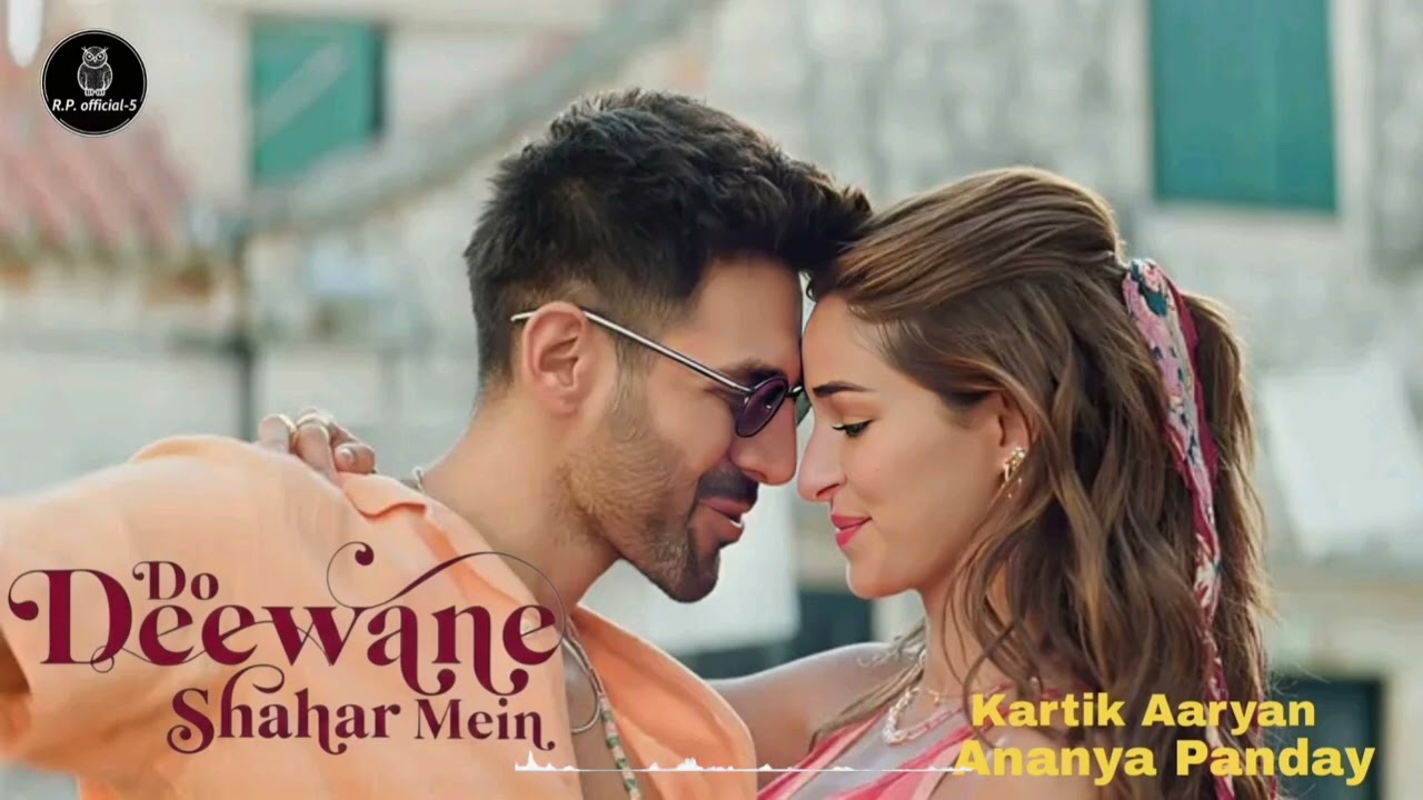 Do deewane shahar mein | song out new,Kartik Aaryan, Ananya Panday, Arijit Singh, 2025