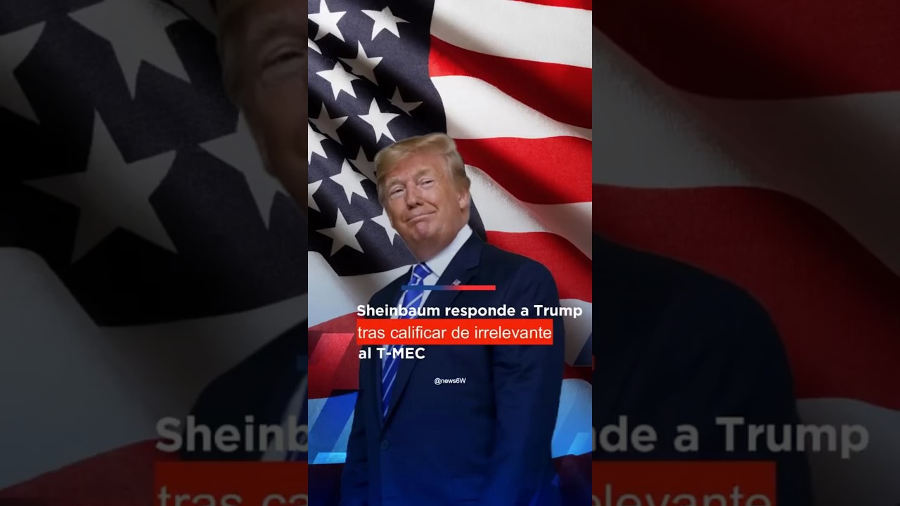 ¡Sheinbaum responde a Trump sobre comentarios del T-MEC! 🇲🇽💬