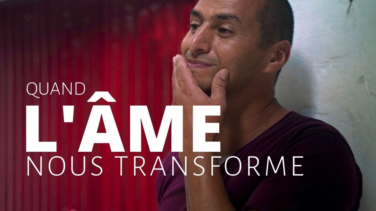 COMMENT NOTRE ÂME peut nous transformer ?
