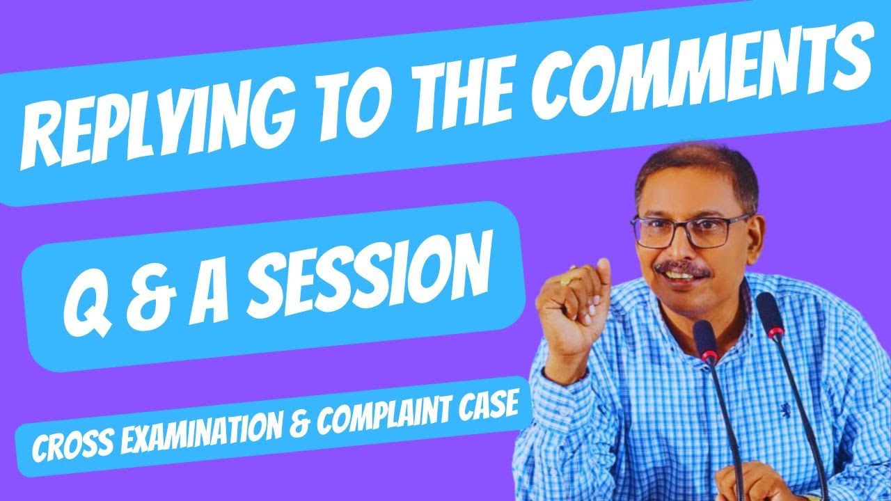 Replying to the comments | Q & A Session on Art of Cross-Examination and Complaint Case Procedure