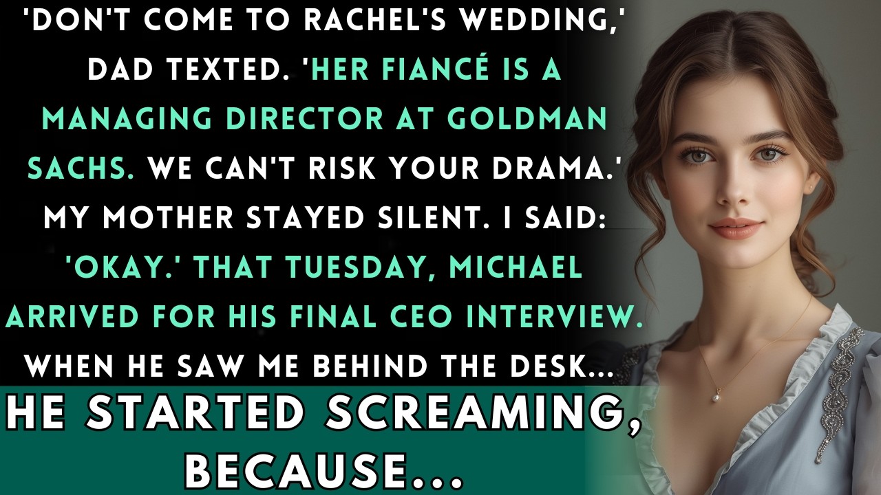 Dad Texted “Don’t Come to the Wedding—Rachel’s Fiancé Works at Goldman”  He Applied to My Company...