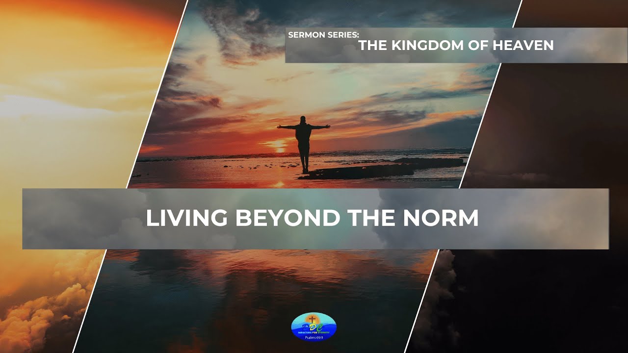 SERIES: THE KINGDOM OF HEAVEN II Living beyond the norm II 11/05/2025