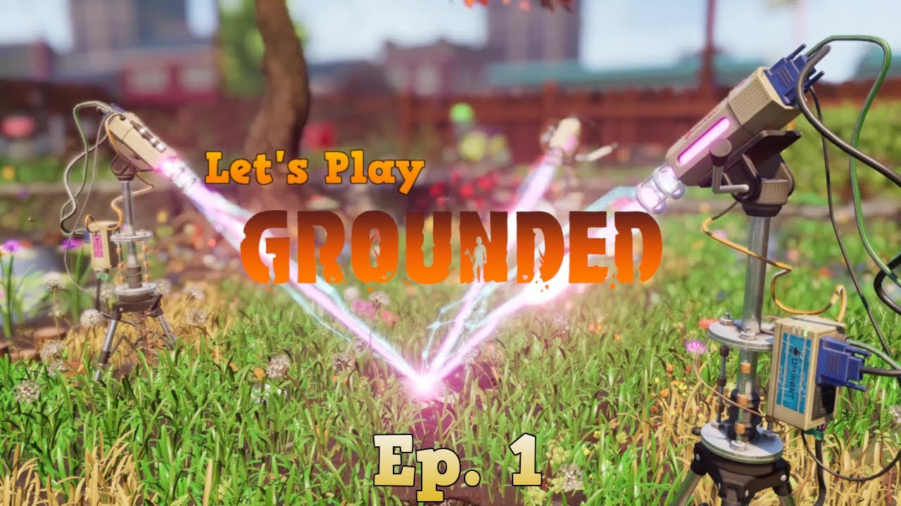 Grounded 1.0 Walkthrough Gameplay - Ep. 1