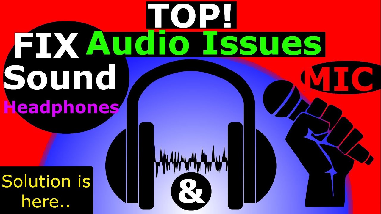 Top Most Common PC Audio issues, FIX for Speakers and Microphones