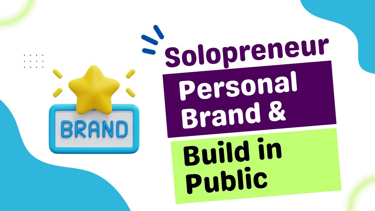 Building Your Personal Brand as a Solopreneur: Why Building in Public Matters