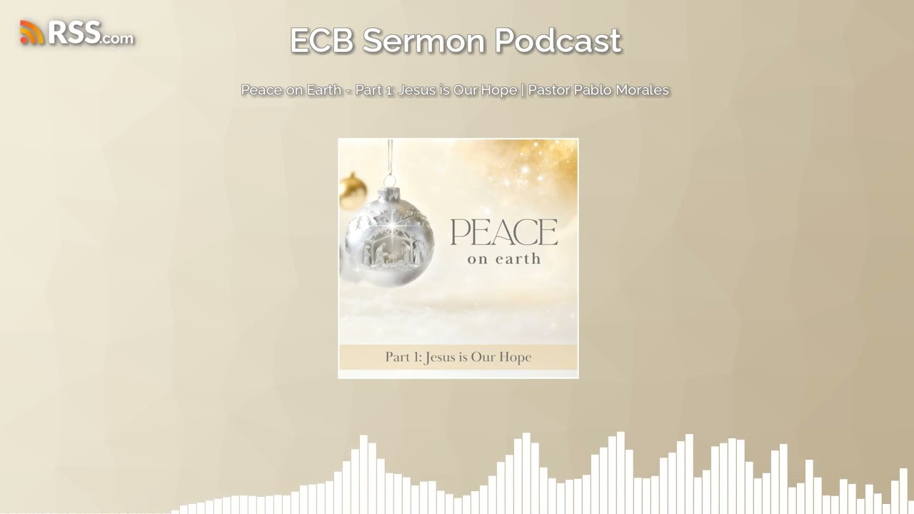 Peace on Earth - Part 1: Jesus is Our Hope | Pastor Pablo Morales