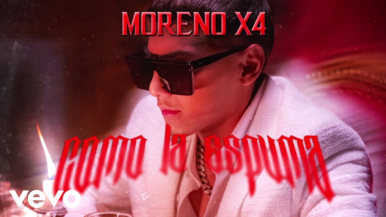 Moreno X4 - Como La Espuma (LETRA)