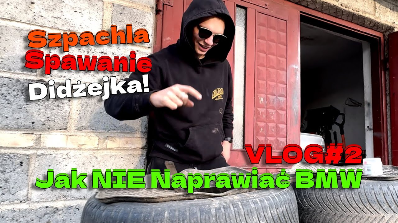 Jak NIE Naprawiać BMW ! Szpachla, Spawanie i Didżejka!  VLOG #2