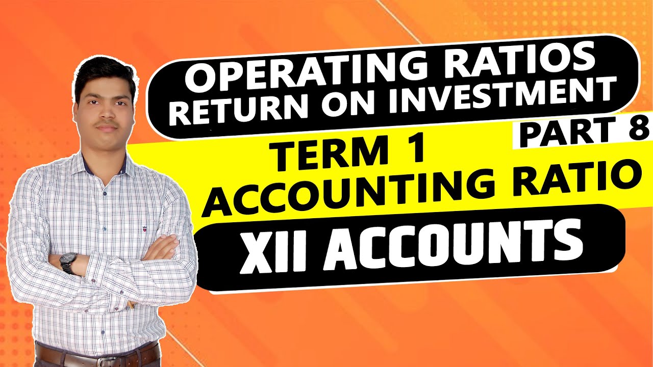 Operating Ratio, operating Profit ratio & ROI. Accounting ratio Part 8. Term 1 12th Accountancy.