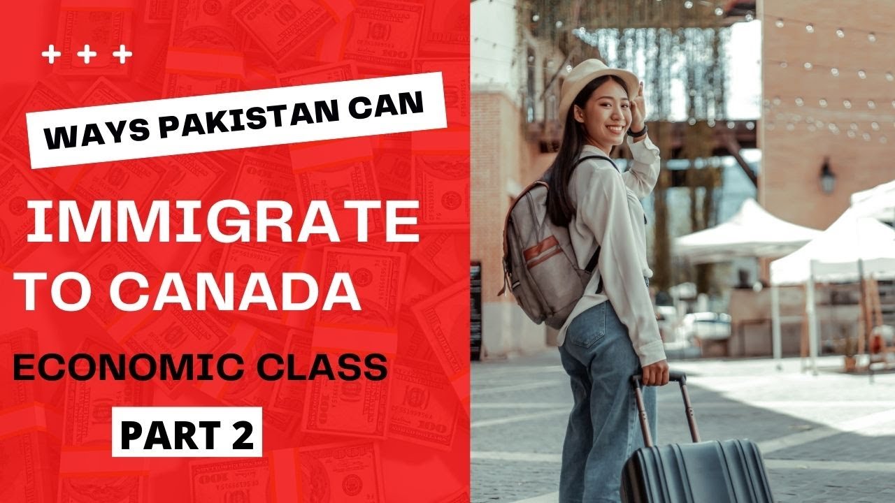 Canada Immigration: How to Immigrate to Canada from Pakistan (Part 2)