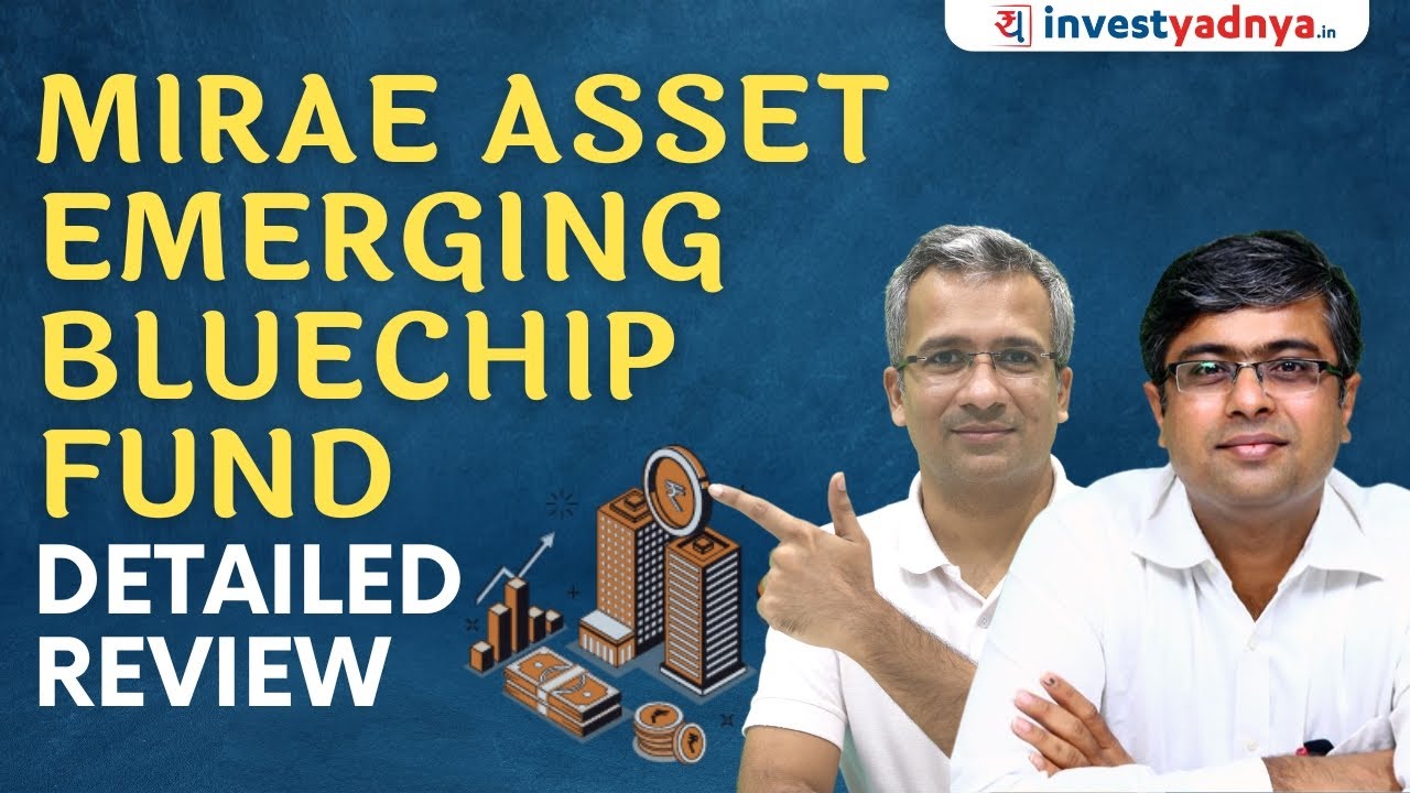 Mirae Asset Emerging Bluechip Fund | Detailed Yadnya Review | MFYadnya.in