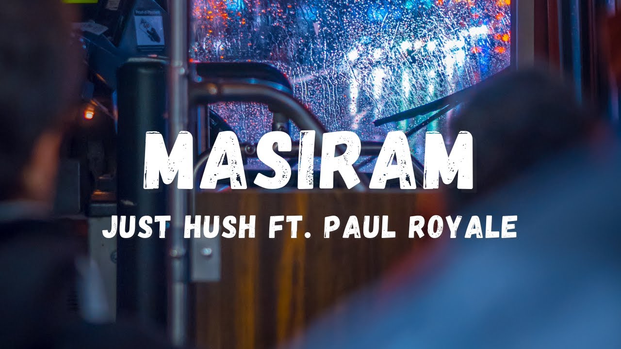 Just Hush - Masiram ft. Paul Royale (Lyrics) | Lyric Zone