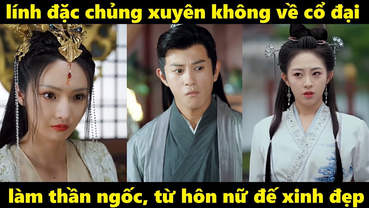 lính đặc chủng xuyên không làm thần ngốc đại hạ từ hôn nữ đế