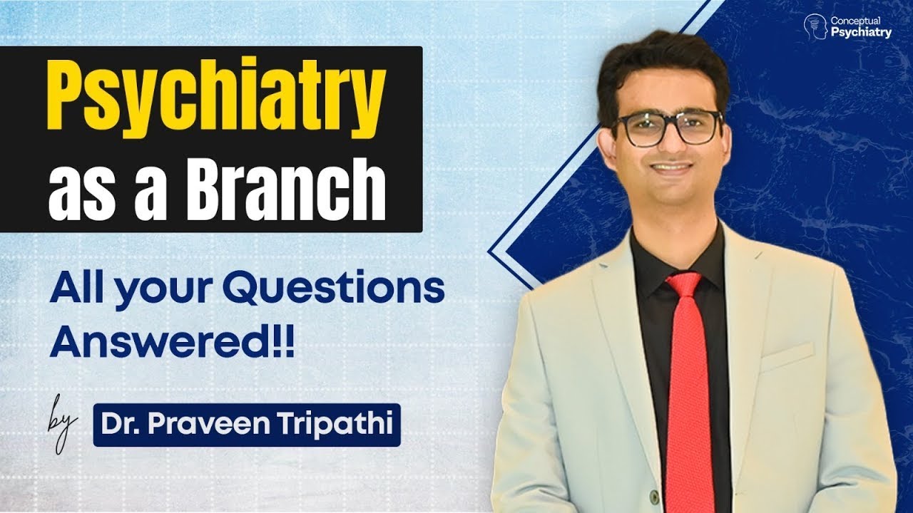 Everything You Should Know Before Psychiatry Residency in India – Dr. Praveen Tripathi