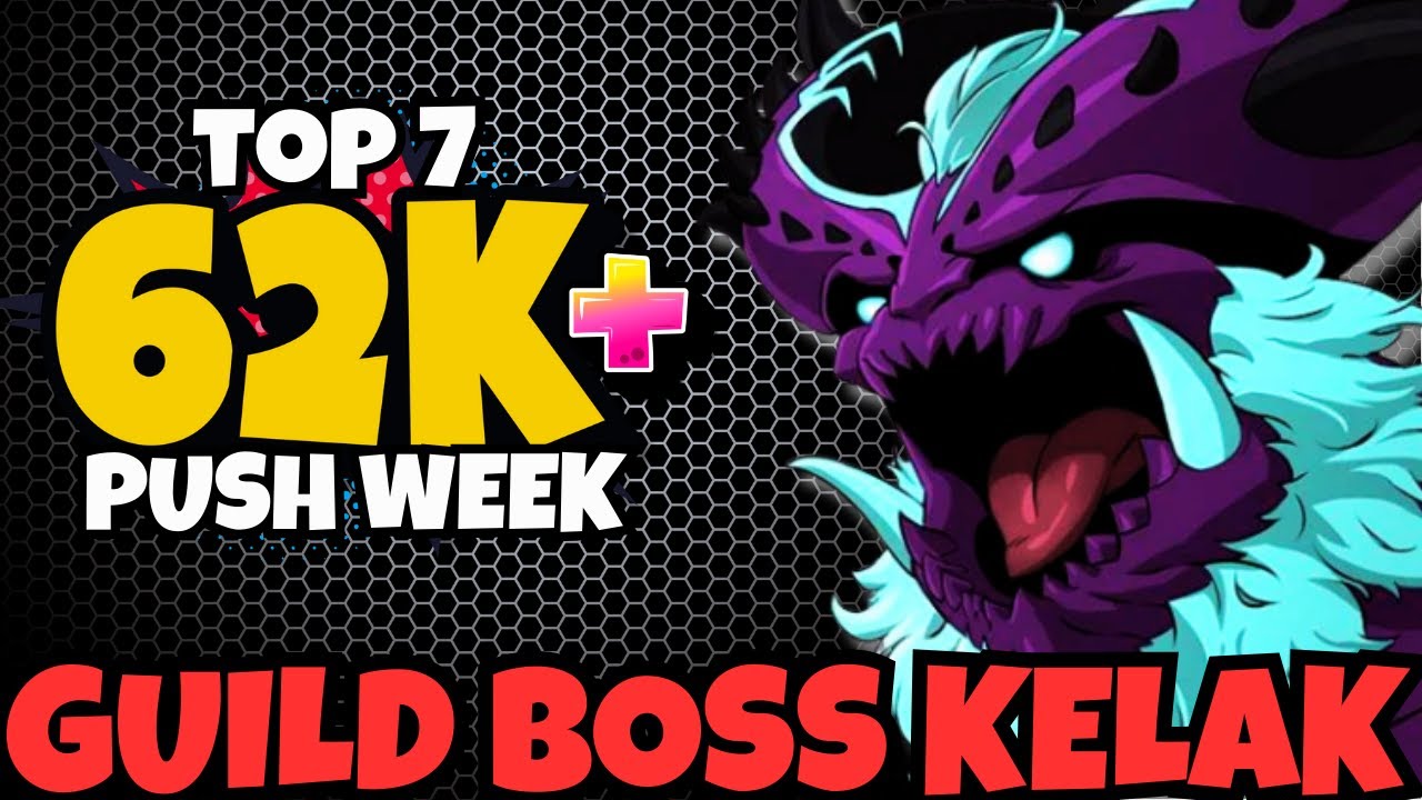 GUILD BOSS KELAK 62K+ | TOP 7 | PUSH WEEK | 7DS | The Seven Deadly Sins Grand Cross
