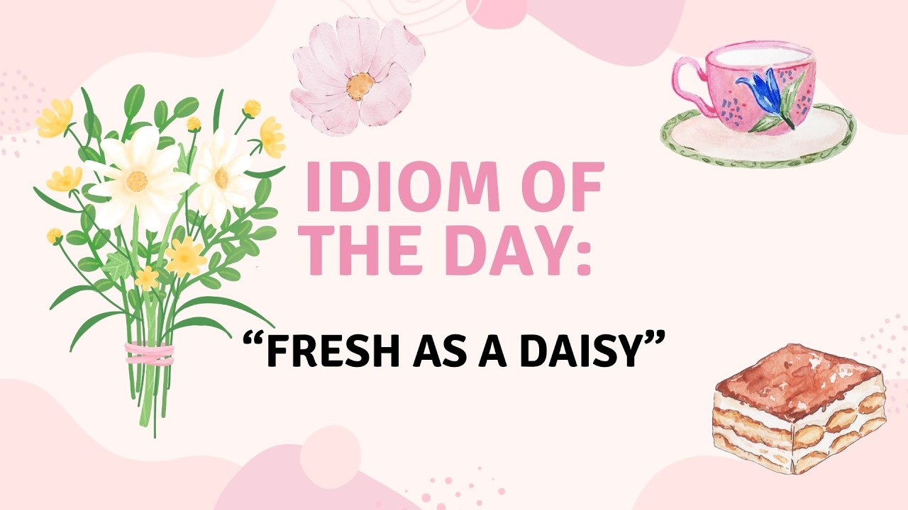 Fresh as a Daisy 🌼 What Does It Mean? | Funny English Idiom Explained