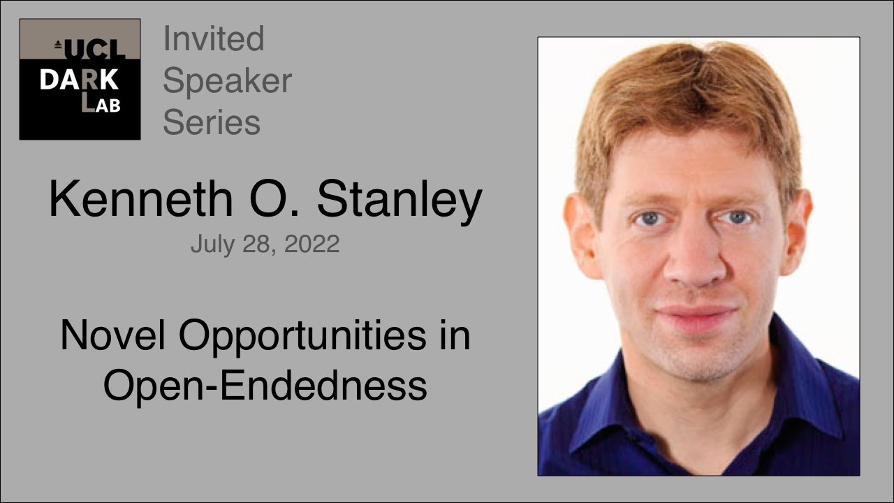 Kenneth O. Stanley - Novel Opportunities in Open-Endedness @ UCL DARK