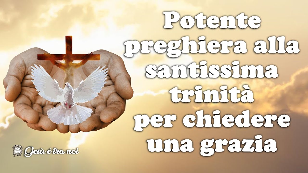 Potente preghiera alla santissima trinit&agrave; per chiedere una grazia