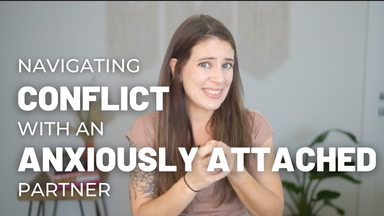 Navigating Conflict With An Anxiously Attached Partner