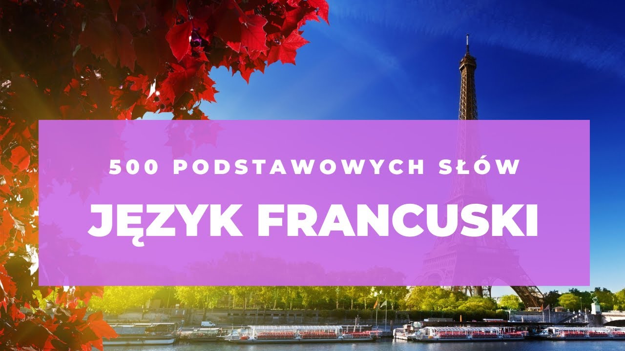 Język FRANCUSKI - 500 podstawowych słów. Kurs języka francuskiego.