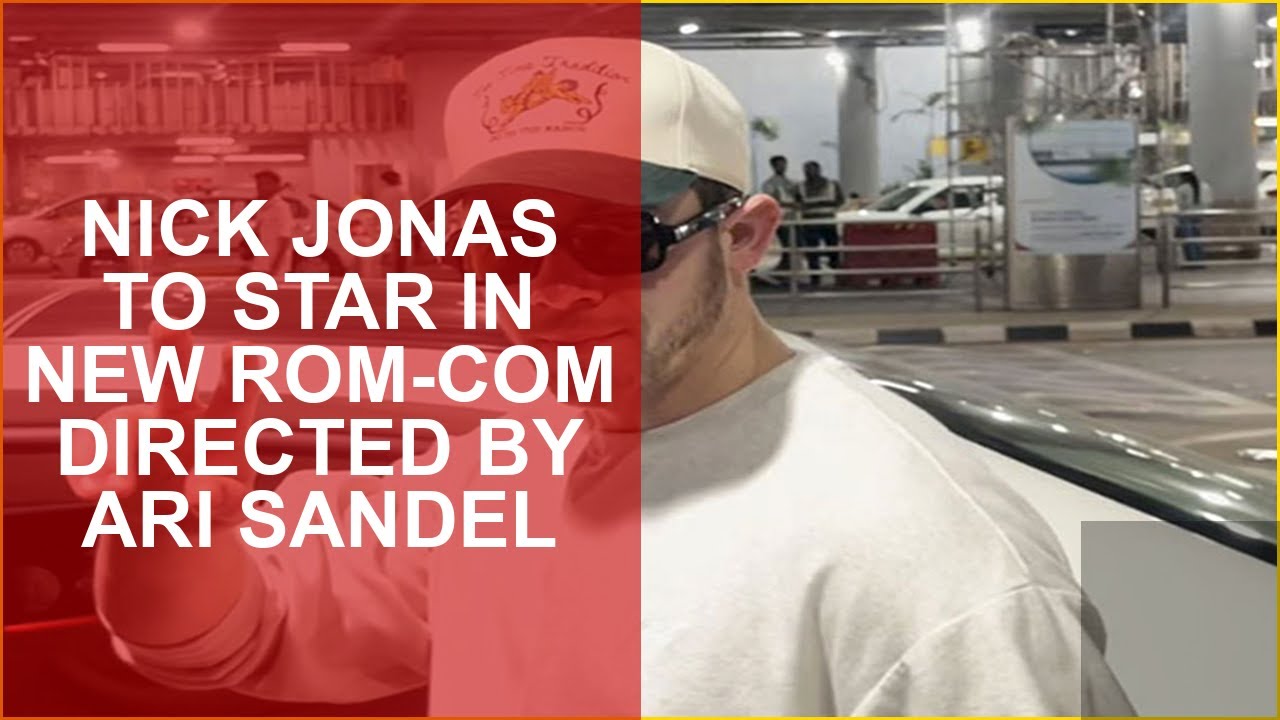 NICK JONAS TO STAR IN NEW ROM-COM DIRECTED BY ARI SANDEL
