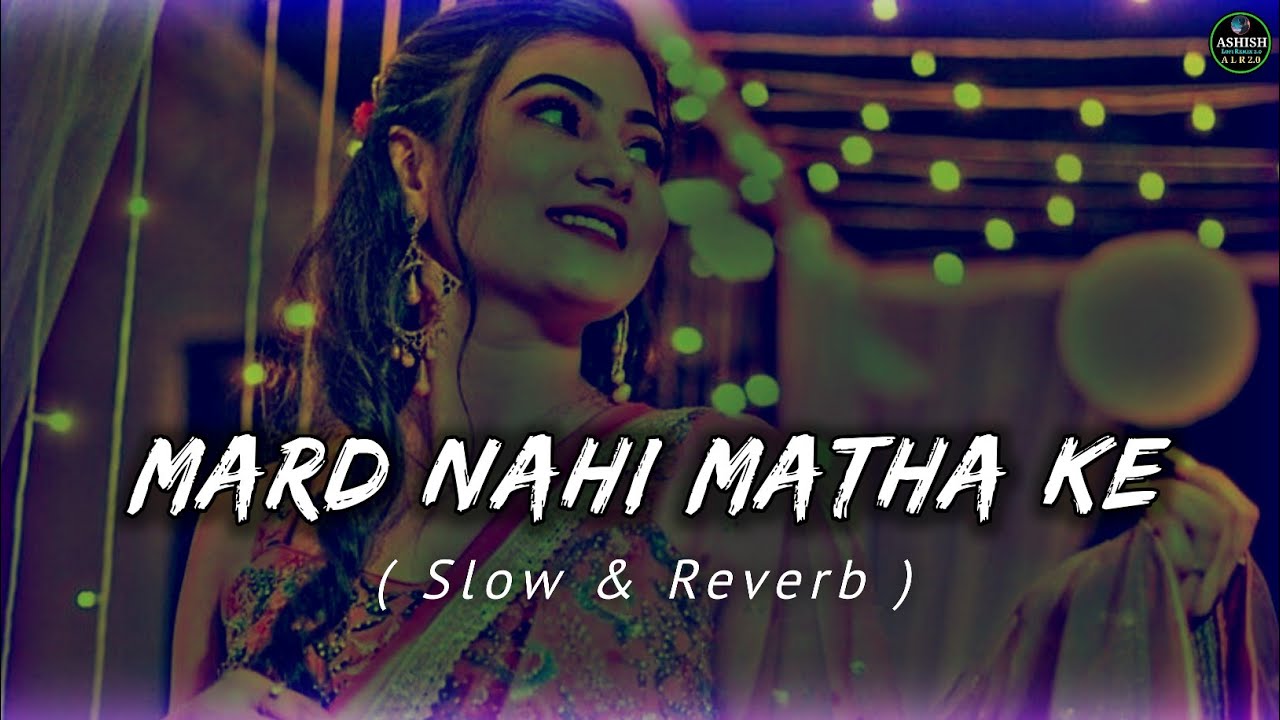 Mard nahi matha ke darad raja ji - [ slowed & reverb ] bhojpurihit songs | trending bhojpuri lofi