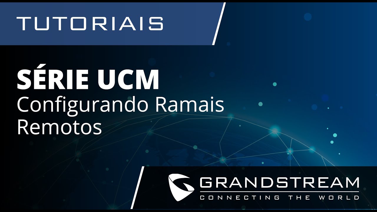 Tutoriais da série UCM - Configurando Ramais Remotos