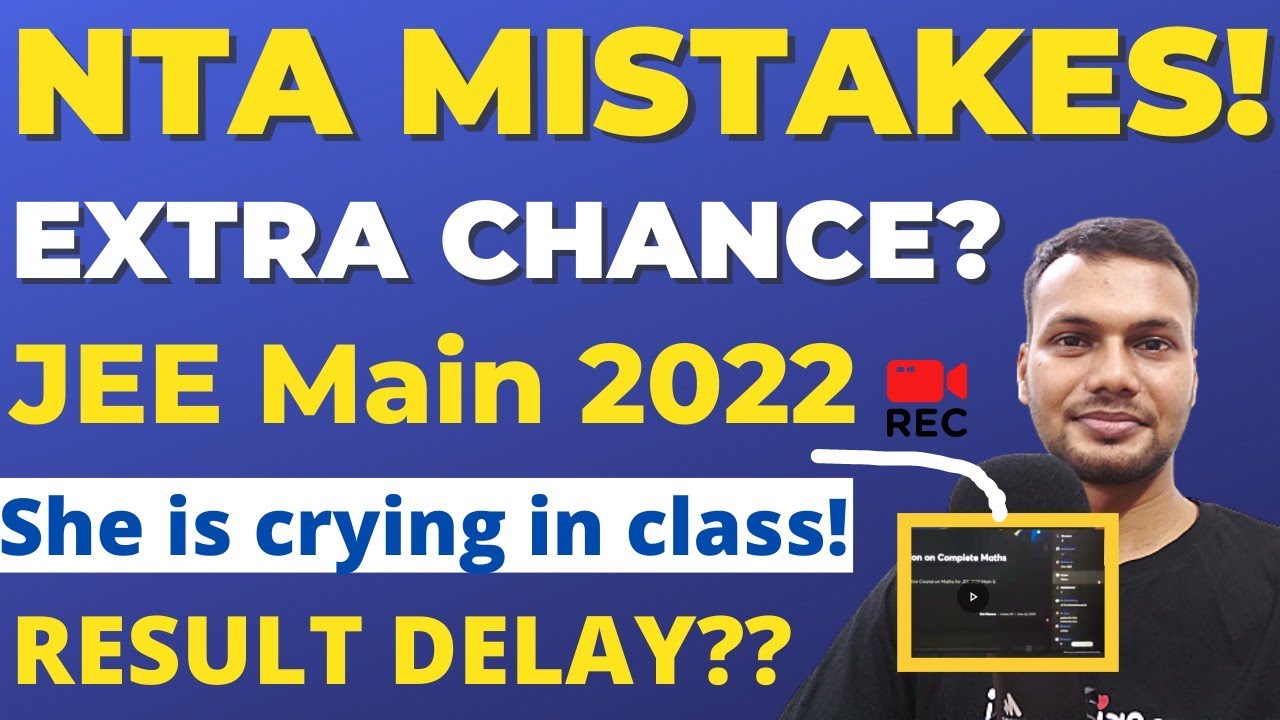NTA MISTAKES😡&bull; JEE MAIN 2022 RESULT DELAY? &bull; JEE MAIN 2022 LATEST NEWS&bull; JEE MAIN EXTRA EXTRA Chance?