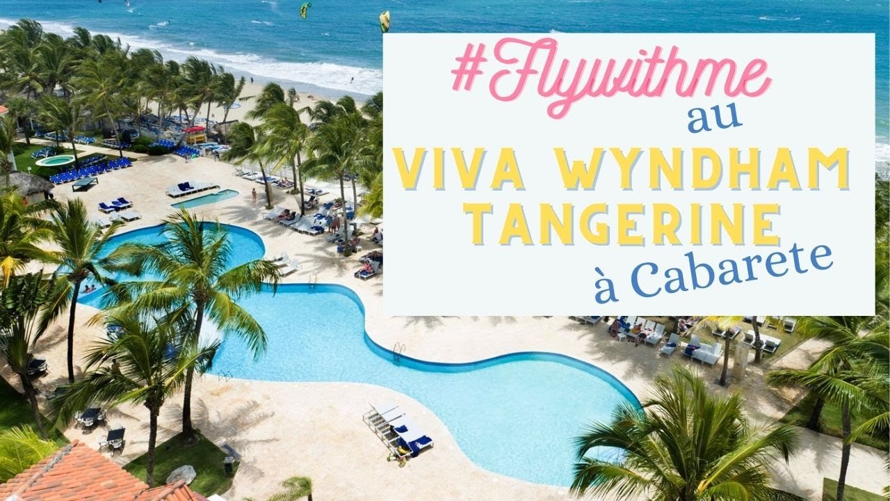 Visite de l'hôtel Viva Wyndham Tangerine à Cabarete