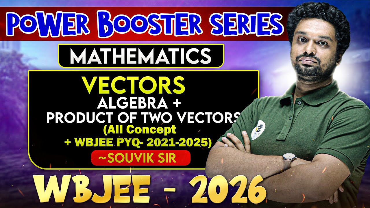 Vector Algebra ONESHOT: Dot & Cross Product Concepts + WBJEE PYQs&nbsp;(2021-2025)