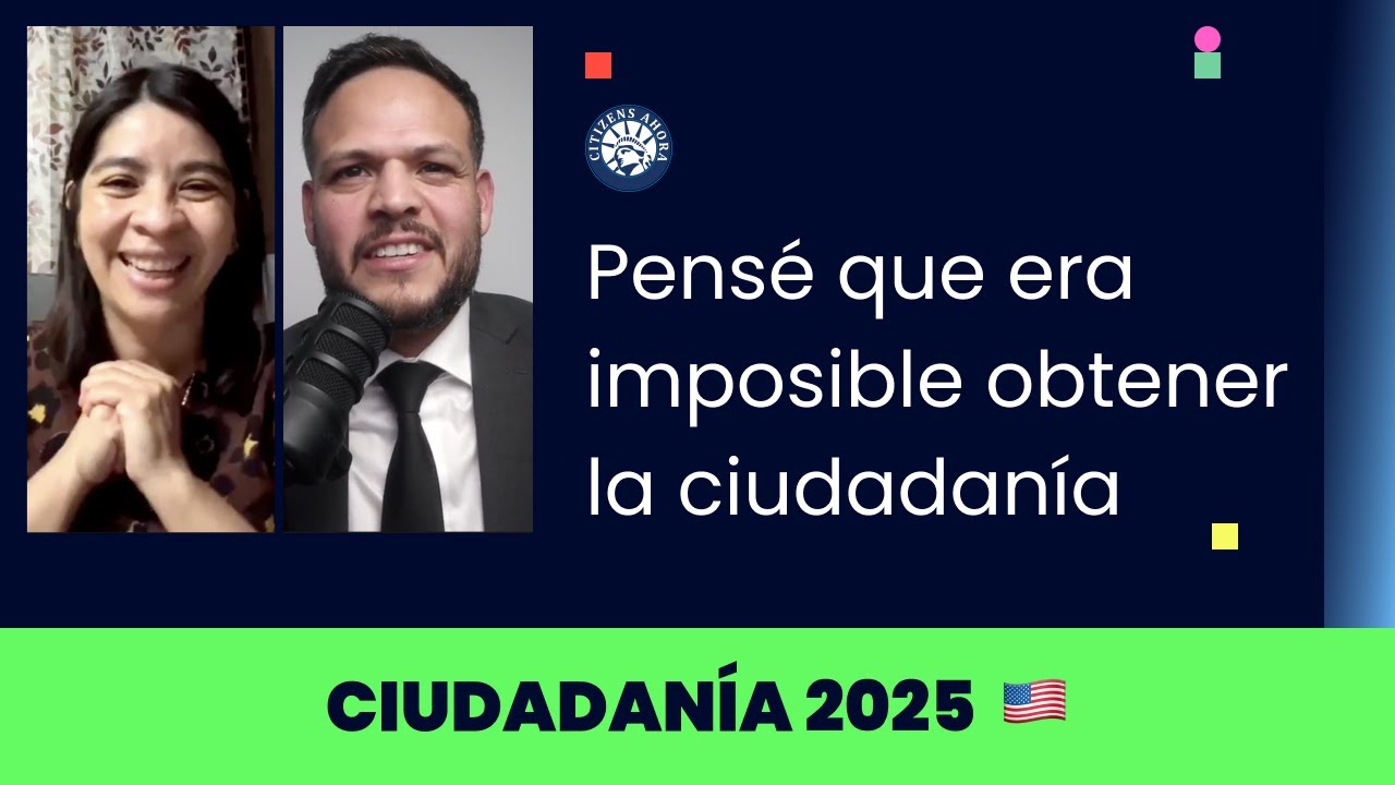 Pensé que era imposible obtener la ciudadanía - Ciudadanía americana 2025
