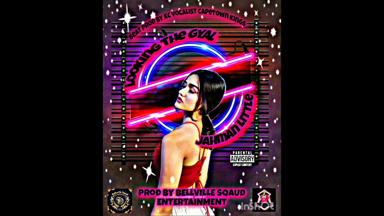 LOOKINGTHEGYAL Jahman Little Prod by BELLVILLE SQAUD ENTERTAINMENT beat prod by KC vocalist