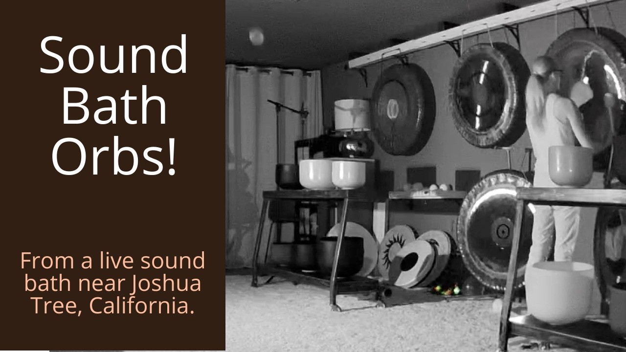 Light Orbs at The Gong Room | Joshua Tree Sound Bath Studio