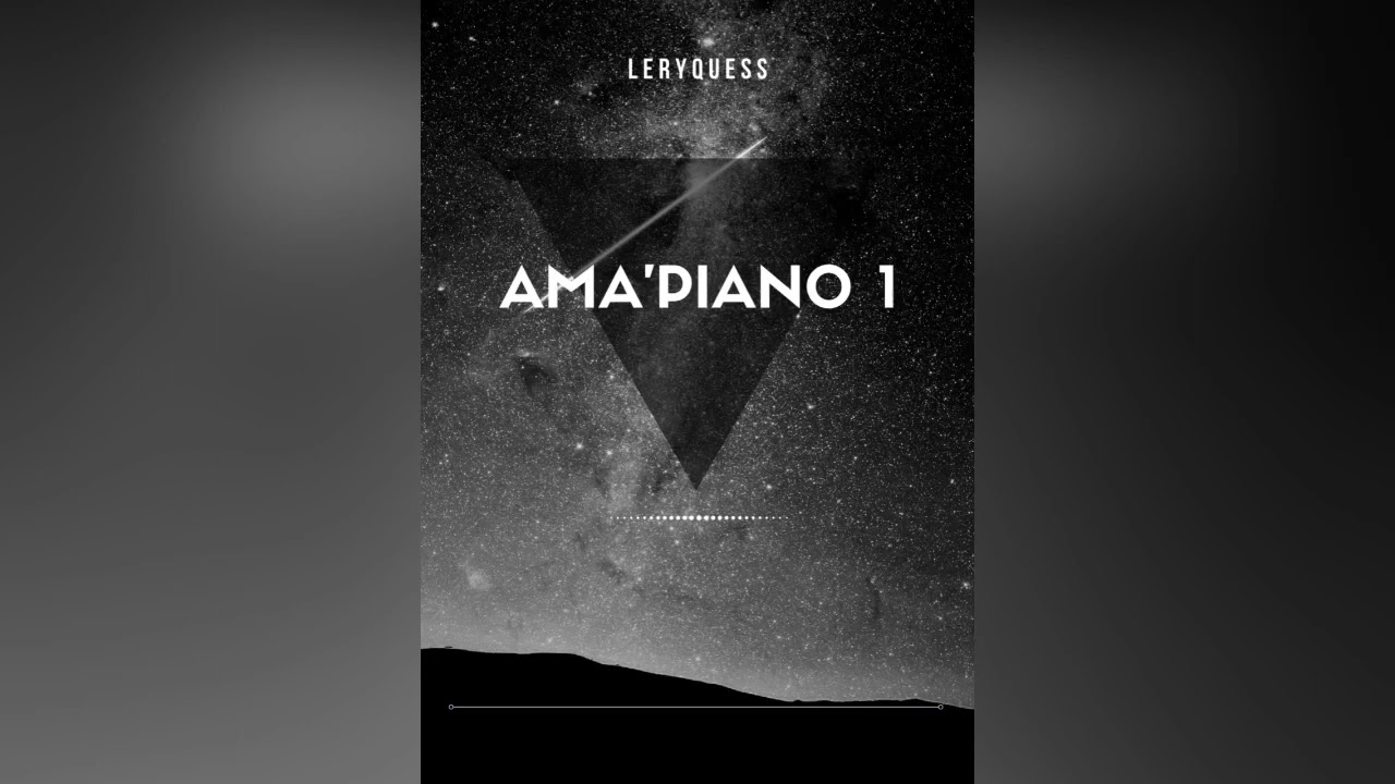 &ldquo;AMA&rsquo;PIANO 1&rdquo; | Dj Maphorisa x MajorLeagueDjz X Kabza de Small X De Mthuda | Amapiano 2021