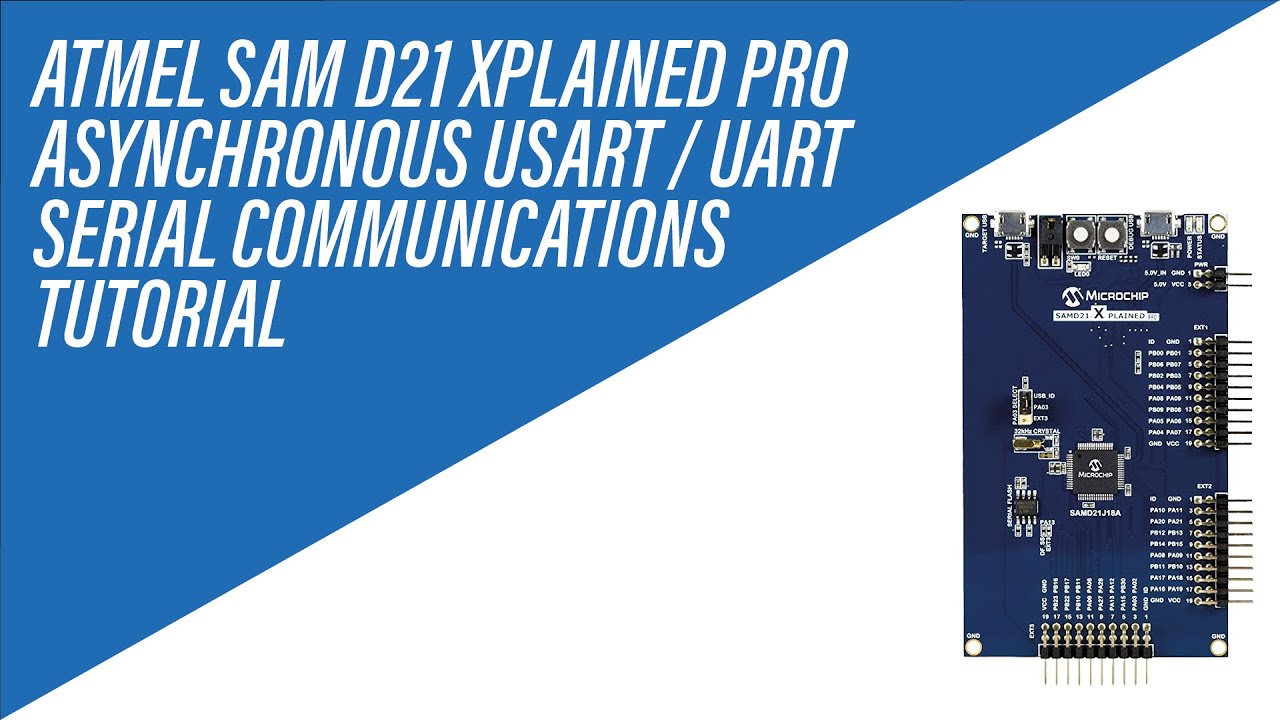 Asynchronous UART / USART Serial Communications on Atmel SAM D21 Xplained Pro - Tutorial