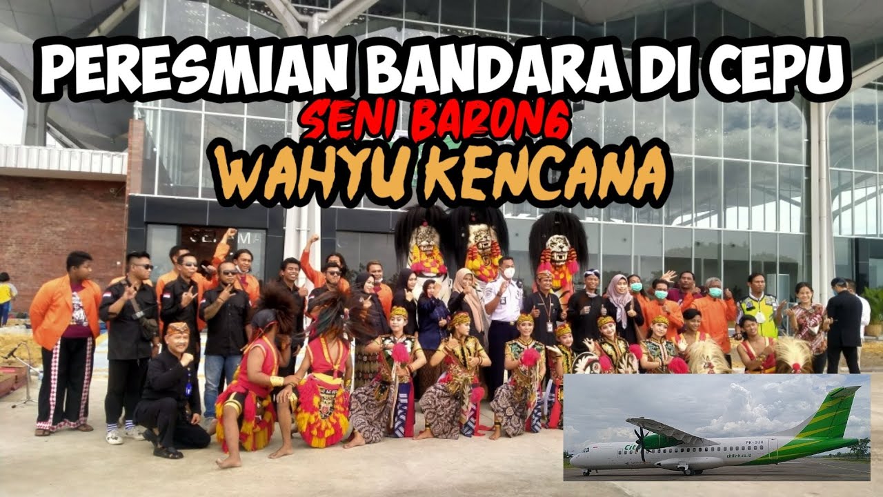 BARONGAN BLORA || PERESMIAN BANDARA NGLORAM CEPU DI MERIAHKAN OLEH SENI BARONG WAHYU KENCANA!!