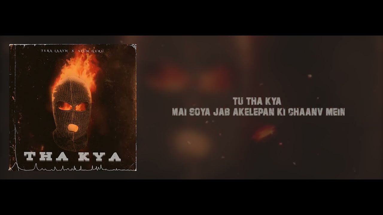 LAAYN - THA KYA | था क्या | Ft. SLUM GURU (Lyrical Video)