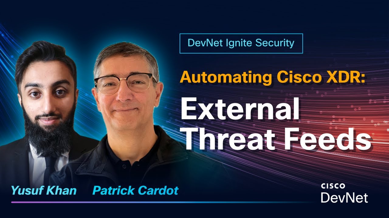 Автоматизация Cisco XDR: внешние источники угроз, часть 1 | DevNet Ignite Security