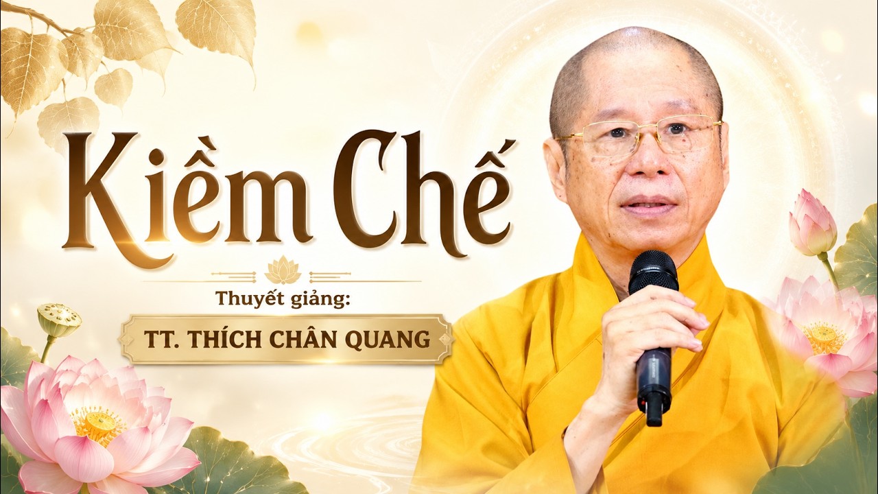 Kiềm Chế | Thuyết giảng: TT. Thích Chân Quang