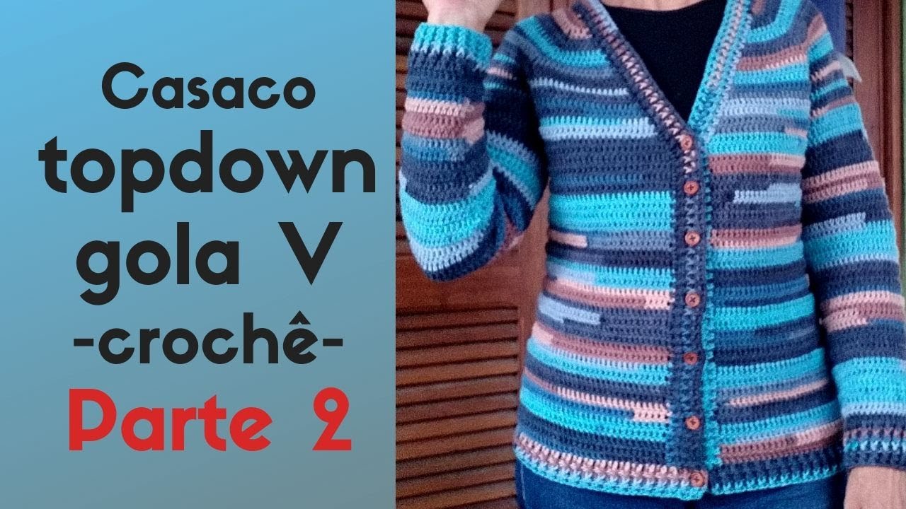 Casaco topdown gola V - crochê ! Parte 2