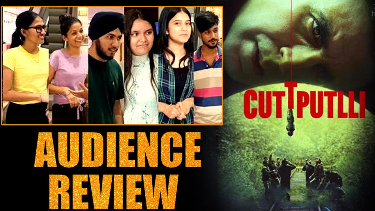 CUTTPUTLLI : PUBLIC REVIEW | Akashay Kumar, Rakul PreetSingh, Sargun Mehta