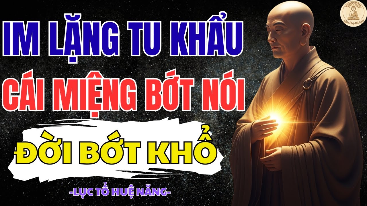 LỤC TỔ HUỆ NĂNG – CÁI MIỆNG BỚT NÓI, ĐỜI TỰ NHIÊN NHẸ KHỔ | NGHE ĐỂ THỨC TỈNH