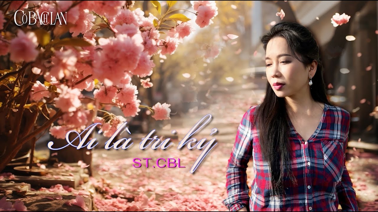 Ai là tri kỷ * ST. và TB. Cổ Bạch Lan - Giọng ca buồn truyền cảm nhẹ nhàng