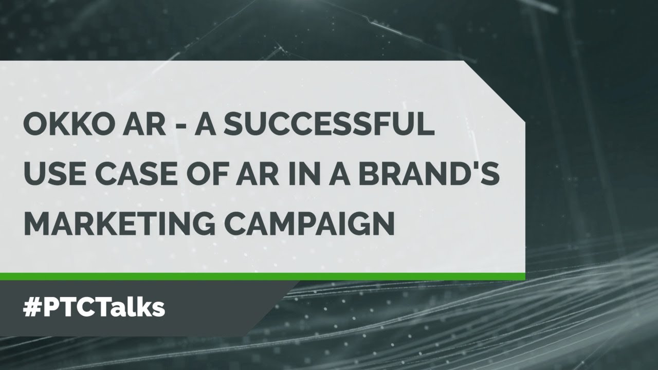 OKKO AR: A Successful Use of AR In a Marketing Campaign | #PTCTalks