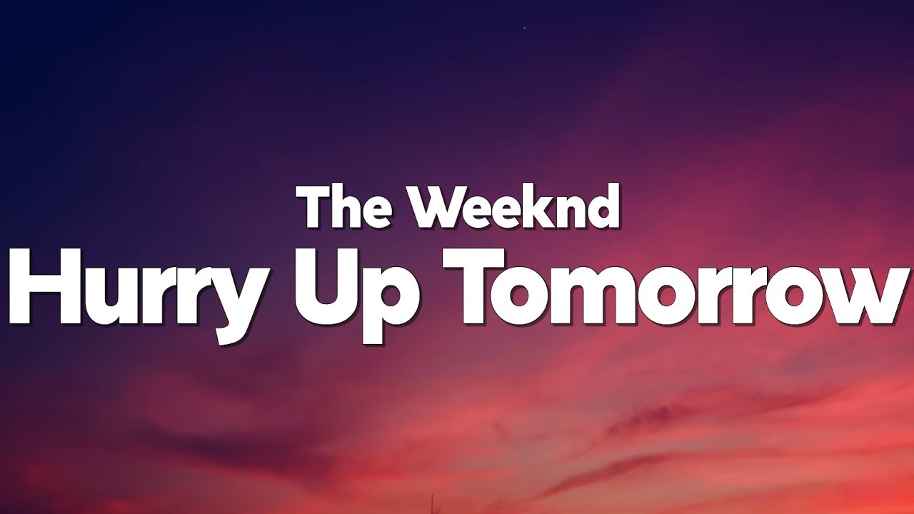 The Weeknd - Hurry Up Tomorrow (Lyrics)