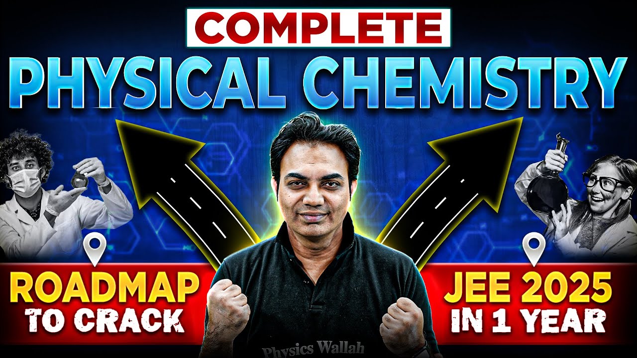JEE 2025: Complete PHYSICAL CHEMISTRY Roadmap to Crack IIT-JEE in 1 Year 🎯