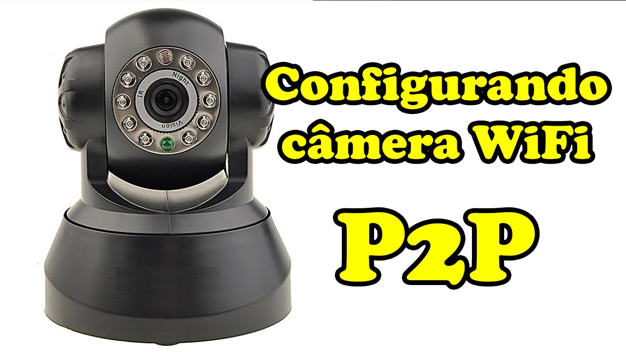 COMO CONFIGURAR CÂMERA IP WIFI RG-IP02 APLICATIVO P2PCAMVIEWER